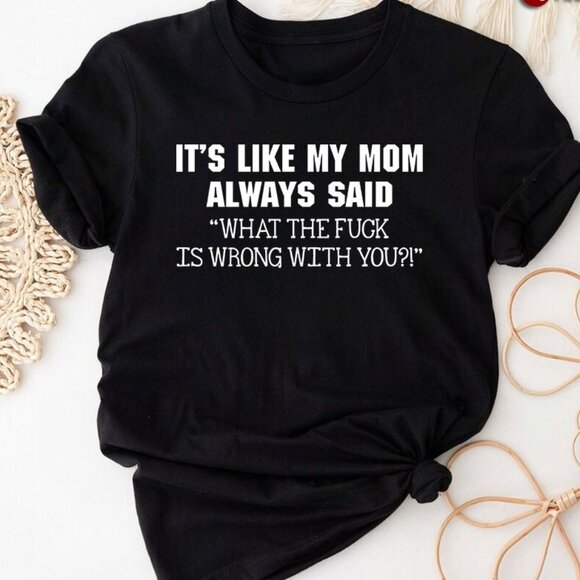 Tops - Funny Mom Quote T-Shirt – It’s Like My Mom Tee